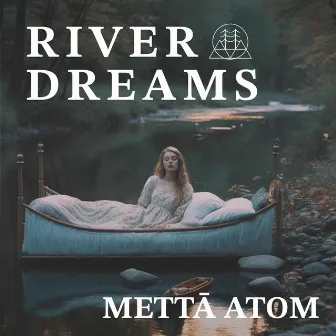 River Dreams by Mettā Atom