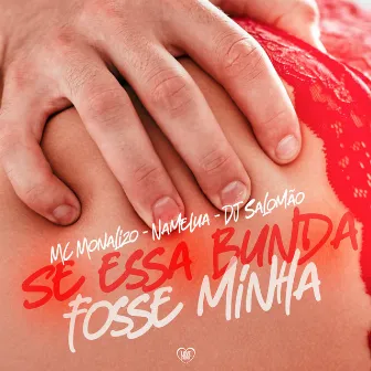 Se Essa Bunda Fosse Minha by MC Monalizo