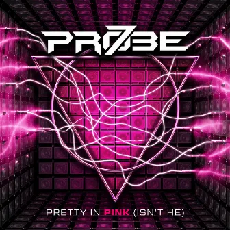 Pretty in Pink (Isn't He) by Probe 7