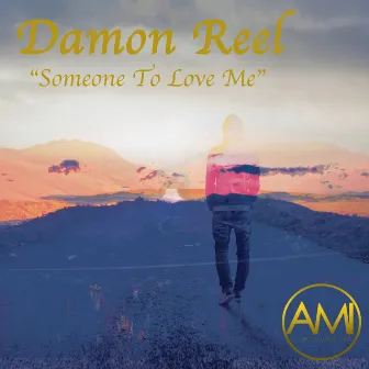 Someone To Love Me by Damon Reel