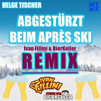 Abgestürzt beim Après Ski (Ivan Fillini & BierKeller Remix) by Ivan Fillini