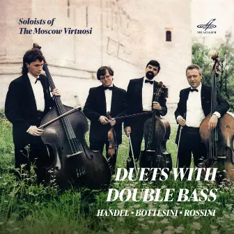 Handel, Bottesini, Rossini: Duets with Double Bass by Moscow Virtuosi