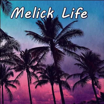 Melick Life by Melick