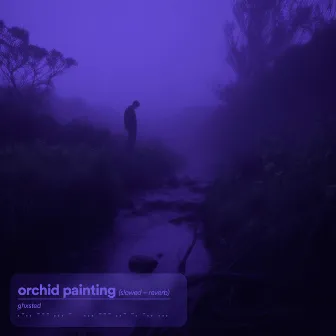 orchid painting. (slowed + reverb) by ghxsted.