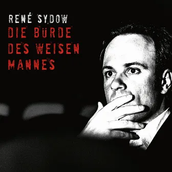 Die Bürde des weisen Mannes by René Sydow