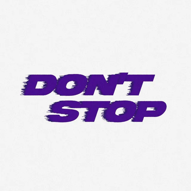 DON'T STOP