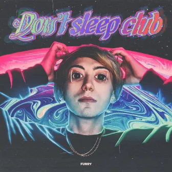 Don't Sleep Club by FURRY