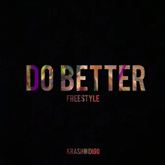 Do Better Freestyle by Krash Indigo