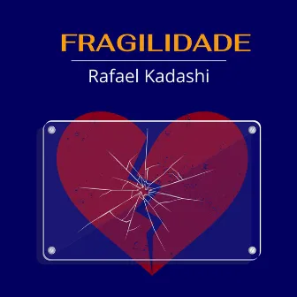 Fragilidade by Rafael Kadashi