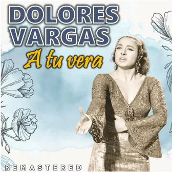 A tu vera (Remastered) by Dolores Vargas