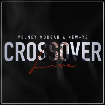 Crossover (Live) by Volney Morgan & New-Ye