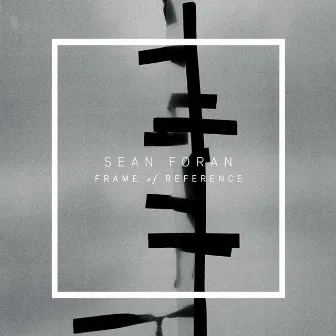 Frame of Reference by Sean Foran