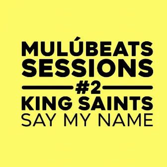 Say My Name (Mulú Beats Sessions #2) by Mulú