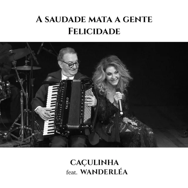 A Saudade Mata a Gente / Felicidade (Ao Vivo)