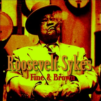 Fine And Brown by Roosevelt Sykes