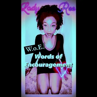 W.o.E. (Words of Encouragement) by Lady Ree