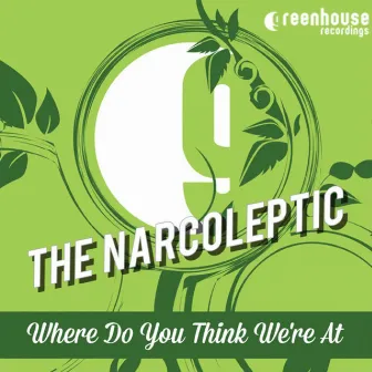 Where Do You Think We're At by The Narcoleptic