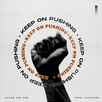 Keep on Pushing by Black the CSR