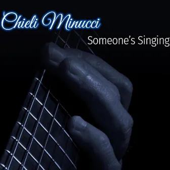 Someone's Singing by Chieli Minucci