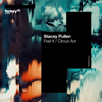 Feel It / Circus Act by Stacey Pullen