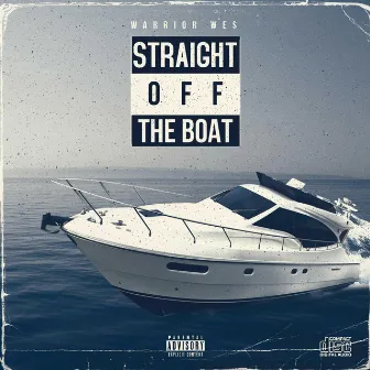 Straight Off The Boat by Warrior Wes