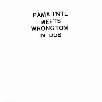 meets Wrongtom in dub by Pama International