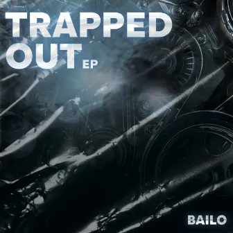 Trapped Out by Bailo