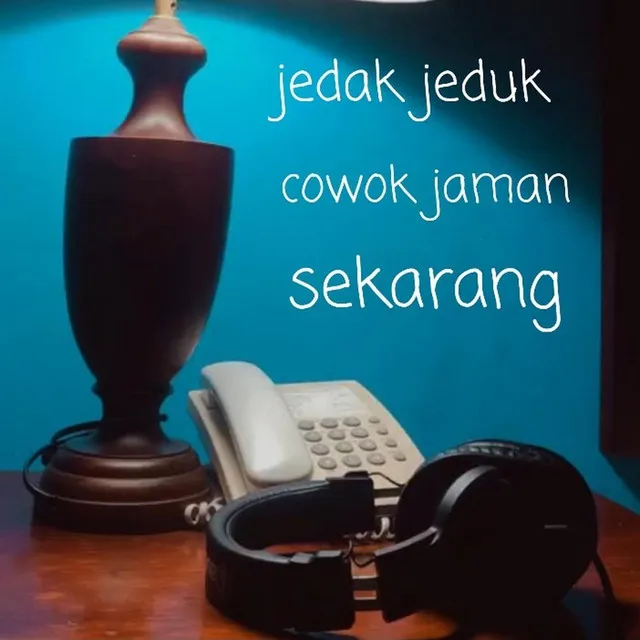 Jedak Jeduk Cowok Jaman Sekarang