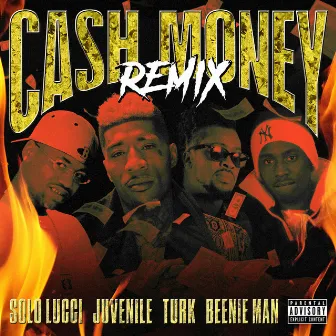 Cash Money (Remix) [feat. Juvenile, Turk & Beenie Man] by Solo Lucci