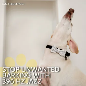 Stop Unwanted Barking with 396 Hz Jazz by Dog Frequencies