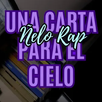 Una Carta para el Cielo by Ñelo Rap