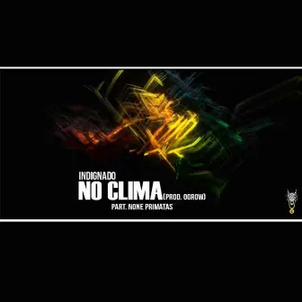 No Clima by Indignado