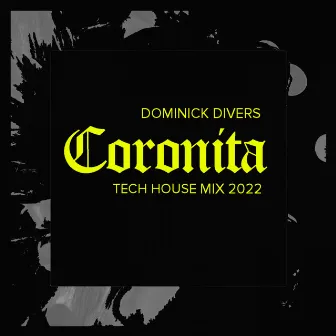 Coronita Tech House Mix 2022 by Dominick Divers