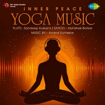 Inner Peace Yoga Music by Sandeep Kulkarni