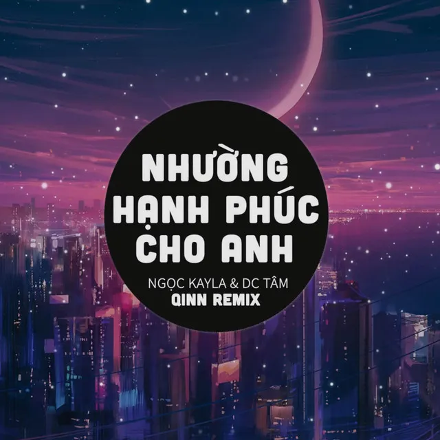 Nhường Hạnh Phúc Cho Anh (Qinn Remix)