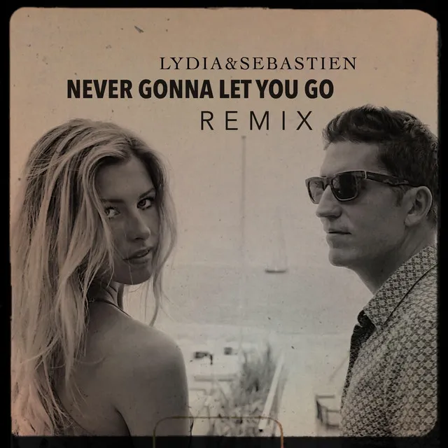 Never Gonna Let You Go - Remix