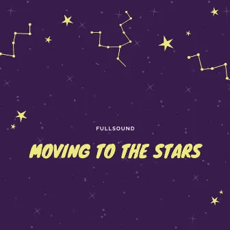 Moving To The Stars by Fullsound