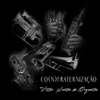 CO(N)FRATERNIZAÇÃO by Vittor Santos e Orquestra