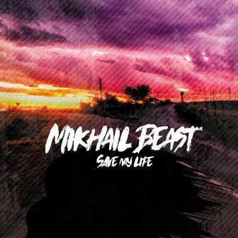 Save My Life by Mikhail Beast