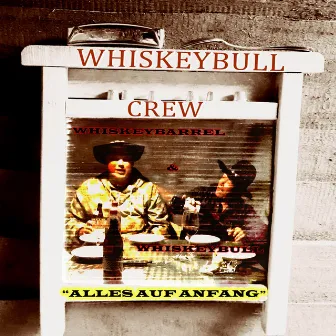 WhiskeyBullCrew - Alles Auf Anfang by WhiskeyBull