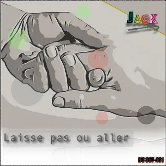 Laisse pas ou aller by JACK