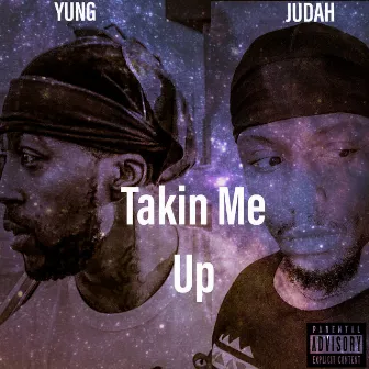 TAKIN ME UP by Judah