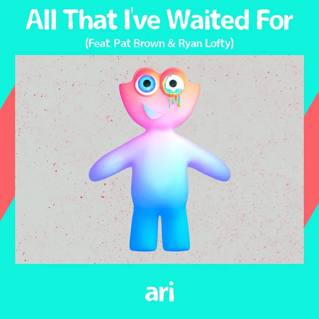 All That I've Waited For (feat. Pat Brown & Ryan Lofty)