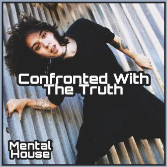 confronted with the truth by Mental House