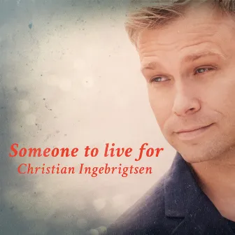 Someone to Live For by Christian Ingebrigtsen