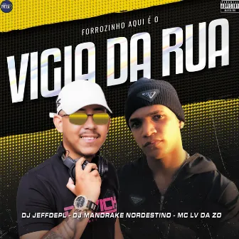 Forrozinho Aqui É o Vigia da Rua by Mc Lv Da Zo