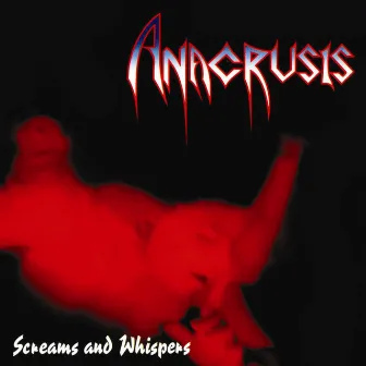 Screams and Whispers by Anacrusis