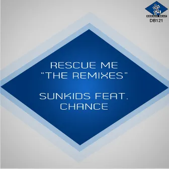 Rescue Me (feat. Chance) [The Remixes] by Sunkids