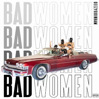 Bad Women by GeezyGoinHam