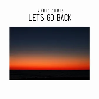 Let's Go Back by Mario Chris